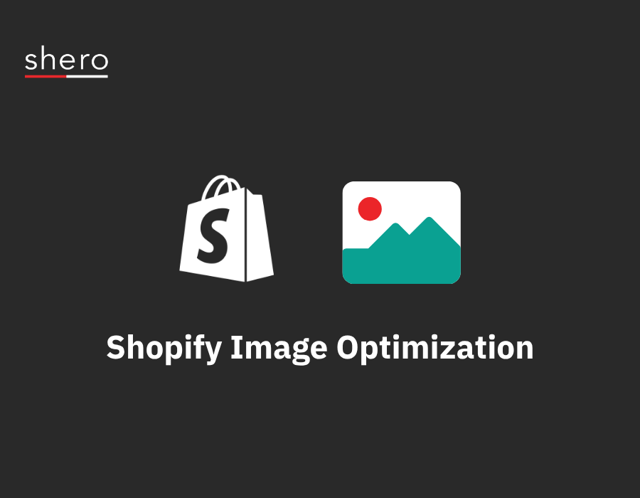 Shopify Image Optimization Tools and Best Practices
