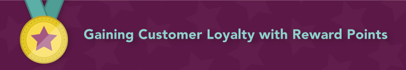 Gaining Customer Loyalty with Reward Points