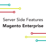 Server Side Features of Magento Enterprise