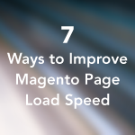 7 Ways to Improve Magento Page Load Speed