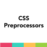 What is a CSS Preprocessors & Why Use Them