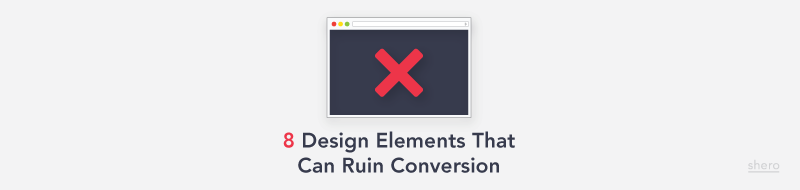 8 Design Elements That Can Ruin Conversion