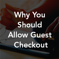 Why You Should Always Allow Guest Checkout On Your eCommerce Store