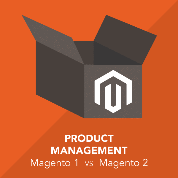 Product Management: Magento 1 vs. Magento 2