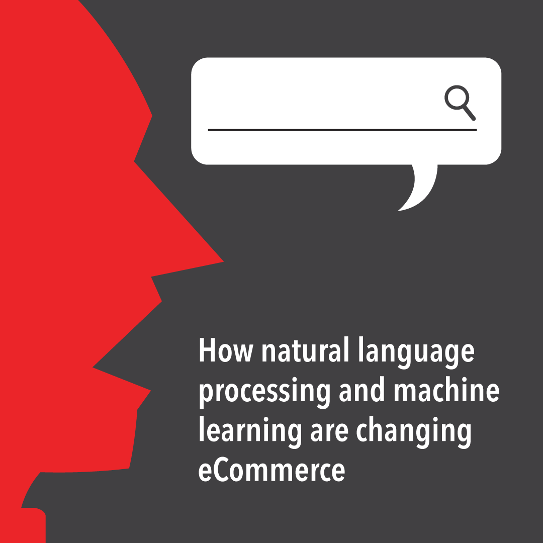 How natural language processing and machine learning are changing eCommerce