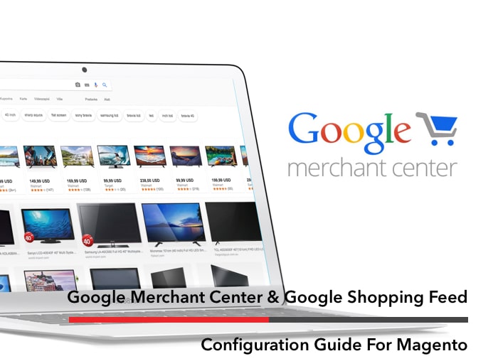 Google Merchant Center and Google Shopping Feed Configuration Guide For Magento