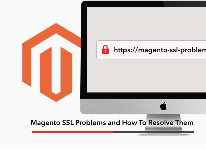 Top 5 Magento SSL Problems and How To Resolve Them